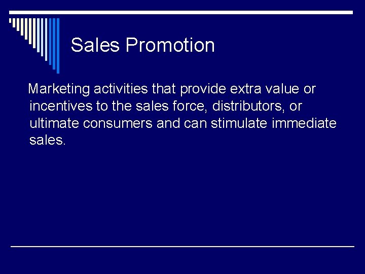 Sales Promotion Marketing activities that provide extra value or incentives to the sales force,