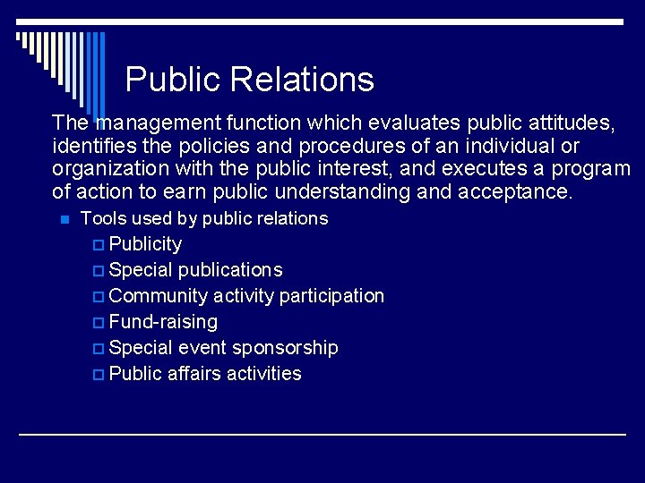 Public Relations The management function which evaluates public attitudes, identifies the policies and procedures