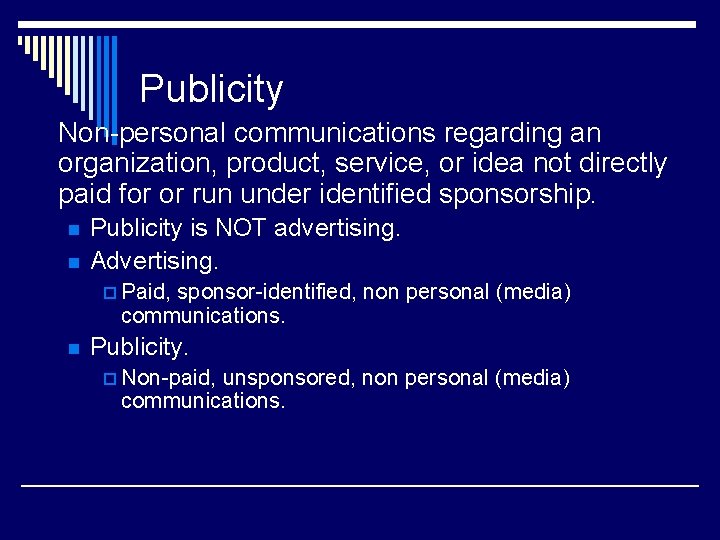Publicity Non-personal communications regarding an organization, product, service, or idea not directly paid for