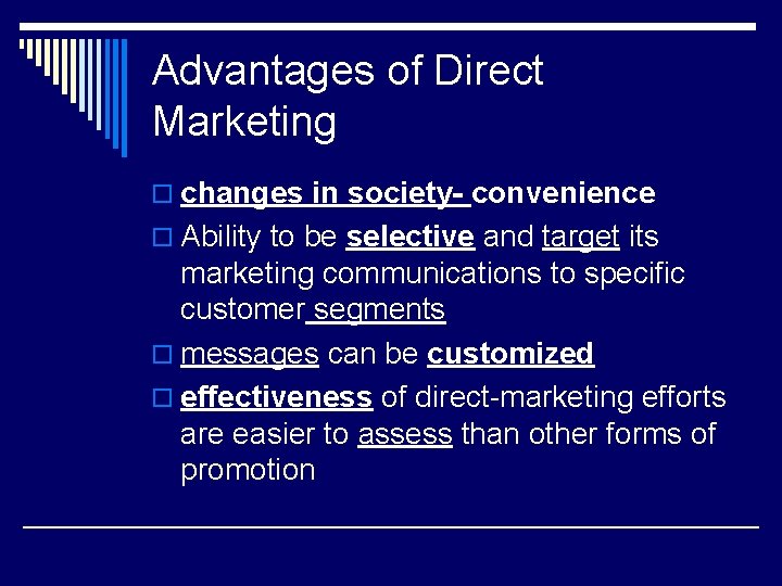 Advantages of Direct Marketing o changes in society- convenience o Ability to be selective