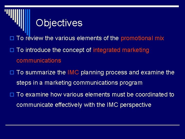 Objectives o To review the various elements of the promotional mix o To introduce