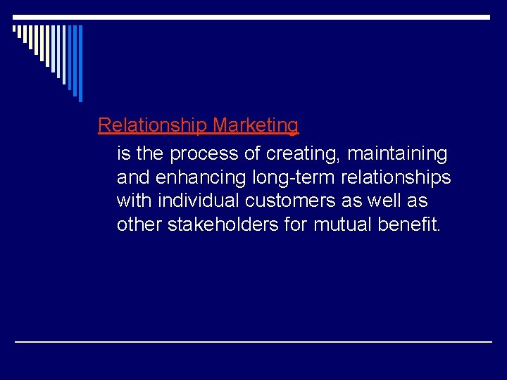 Relationship Marketing is the process of creating, maintaining and enhancing long-term relationships with individual