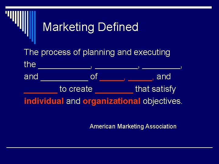 Marketing Defined The process of planning and executing the ______, ________, and _____ of