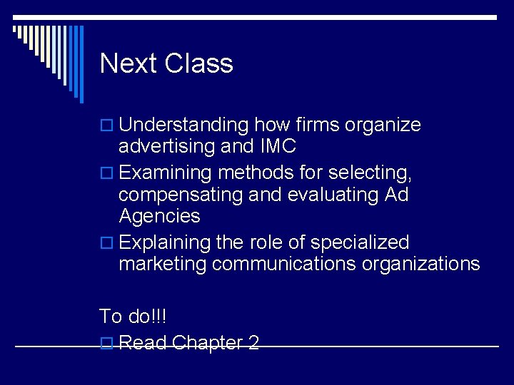 Next Class o Understanding how firms organize advertising and IMC o Examining methods for