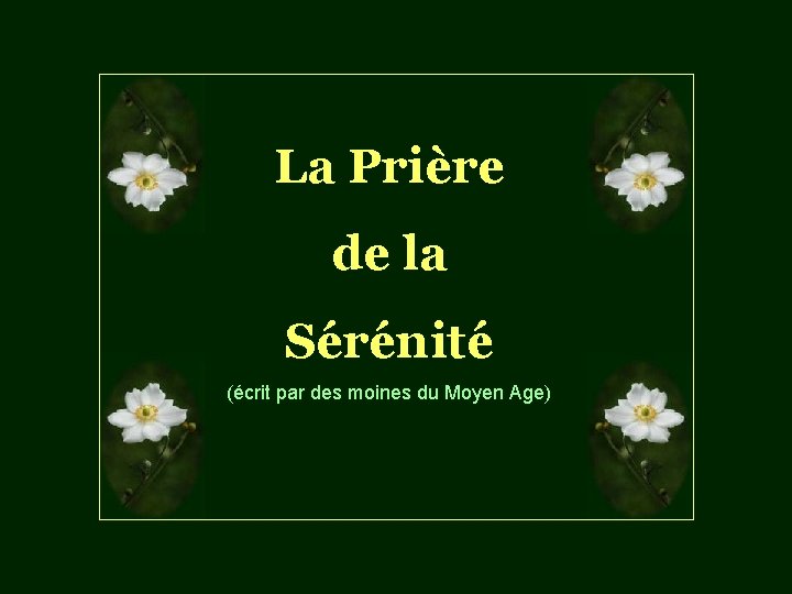 La Prière de la Sérénité (écrit par des moines du Moyen Age) 