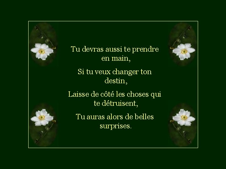 Tu devras aussi te prendre en main, Si tu veux changer ton destin, Laisse