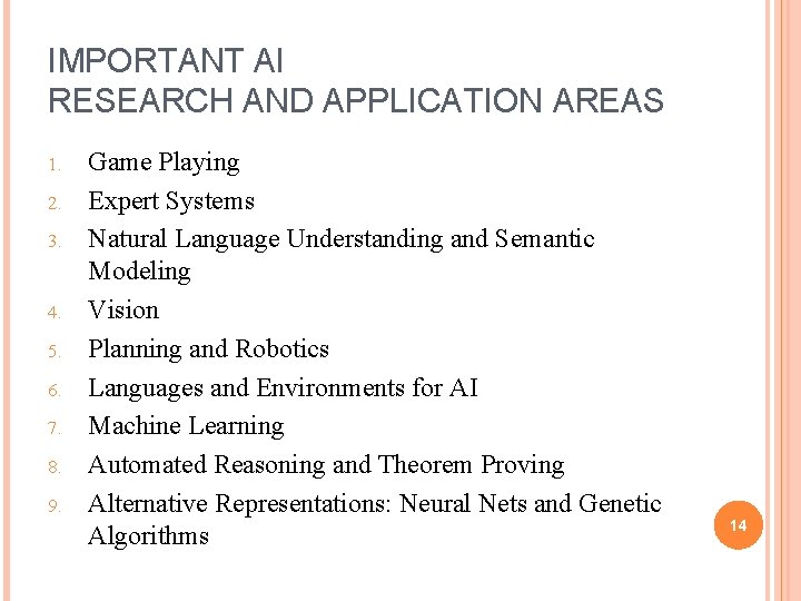 IMPORTANT AI RESEARCH AND APPLICATION AREAS 1. 2. 3. 4. 5. 6. 7. 8.