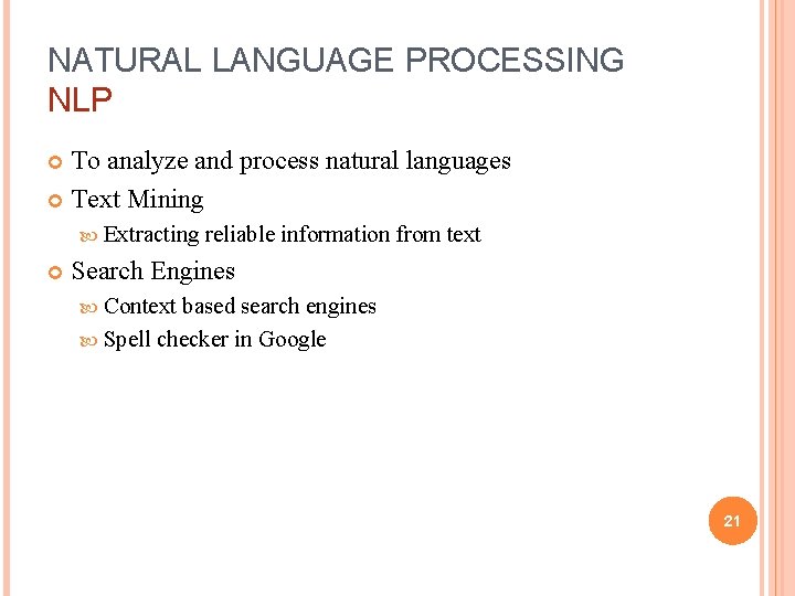 NATURAL LANGUAGE PROCESSING NLP To analyze and process natural languages Text Mining Extracting reliable