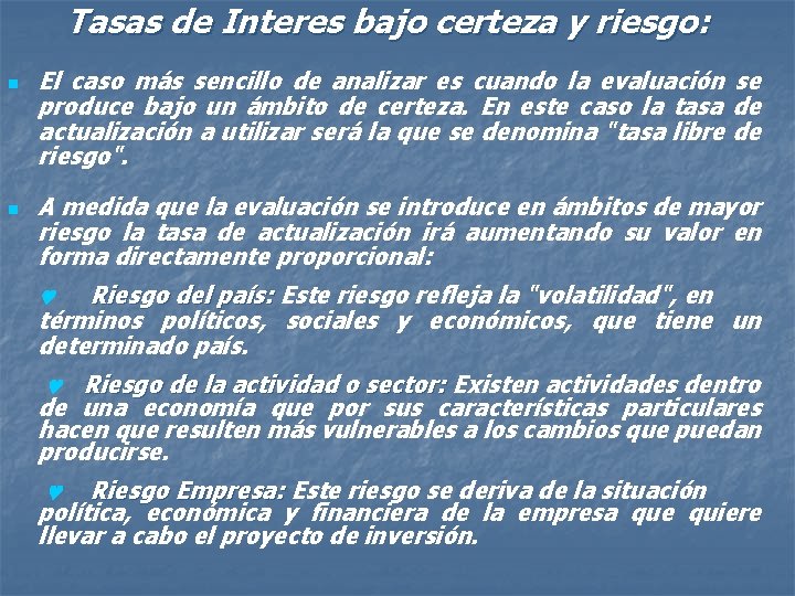 Tasas de Interes bajo certeza y riesgo: n n El caso más sencillo de