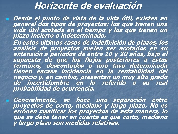 Horizonte de evaluación n n Desde el punto de vista de la vida útil,