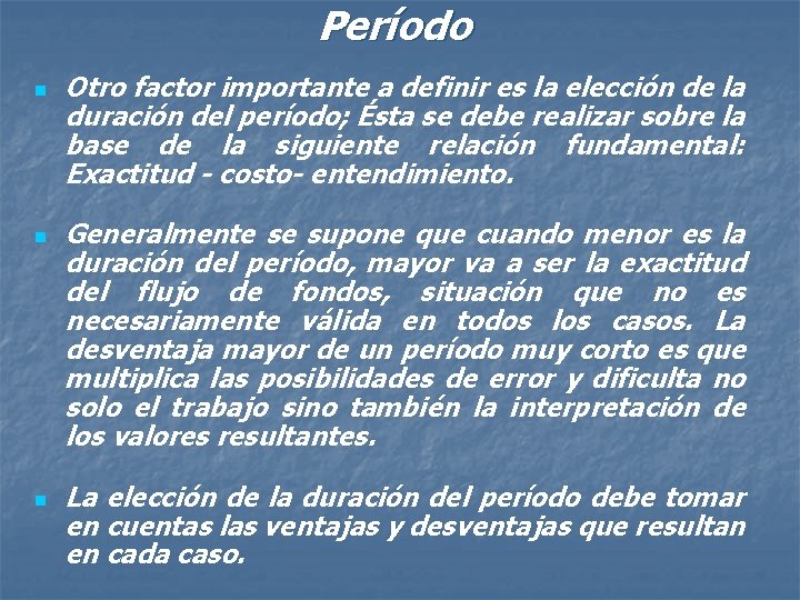 Período n n n Otro factor importante a definir es la elección de la