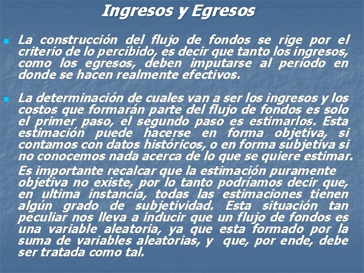 Ingresos y Egresos n n La construcción del flujo de fondos se rige por