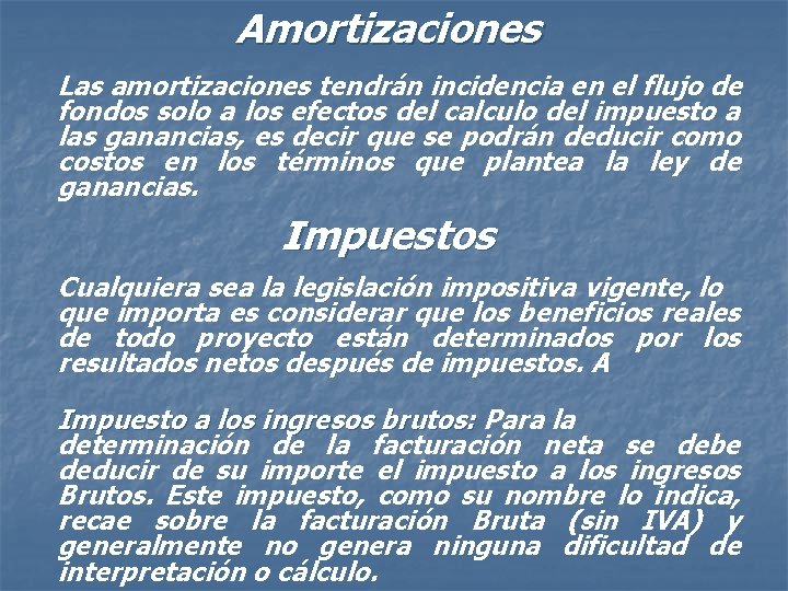 Amortizaciones Las amortizaciones tendrán incidencia en el flujo de fondos solo a los efectos