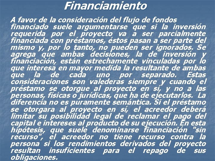 Financiamiento A favor de la consideración del flujo de fondos financiado suele argumentarse que