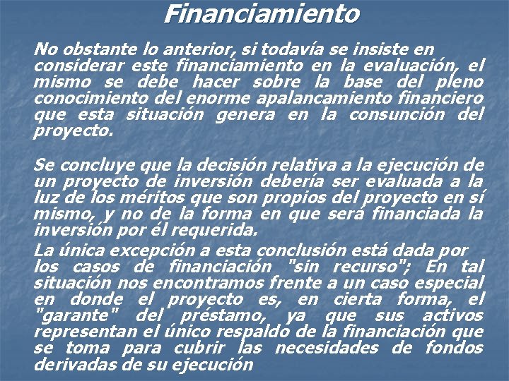  Financiamiento No obstante lo anterior, si todavía se insiste en considerar este financiamiento
