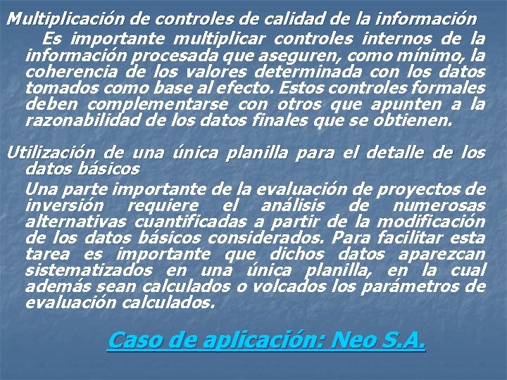 Multiplicación de controles de calidad de la información Es importante multiplicar controles internos de