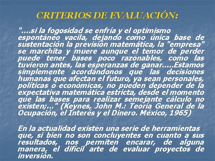 CRITERIOS DE EVALUACIÓN: "…. si la fogosidad se enfría y el optimismo espontáneo vacila,