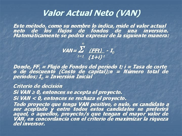 Valor Actual Neto (VAN) Este método, como su nombre lo indica, mide el valor