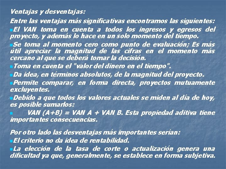 Ventajas y desventajas: Entre las ventajas más significativas encontramos las siguientes: n. El VAN