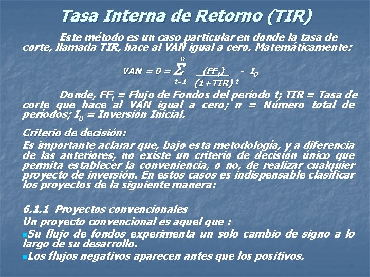 Tasa Interna de Retorno (TIR) Este método es un caso particular en donde la