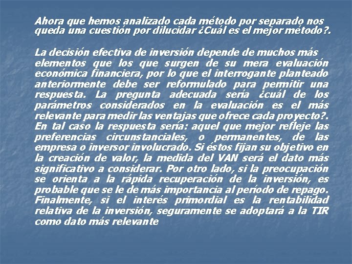 Ahora que hemos analizado cada método por separado nos queda una cuestión por dilucidar