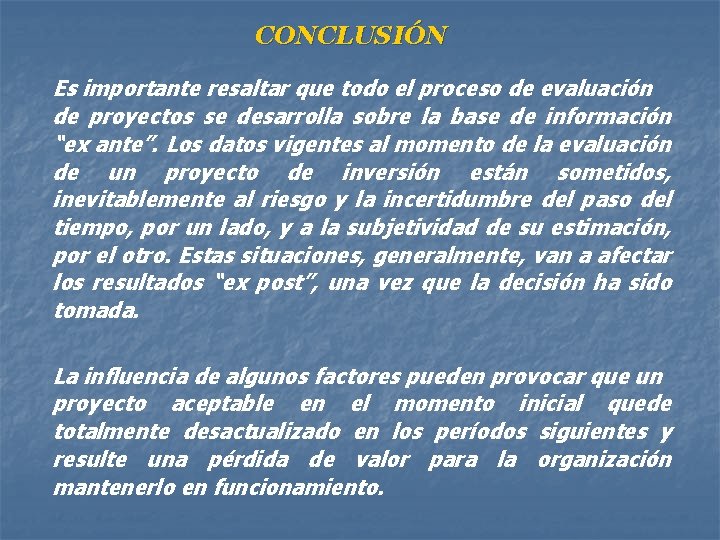 CONCLUSIÓN Es importante resaltar que todo el proceso de evaluación de proyectos se desarrolla