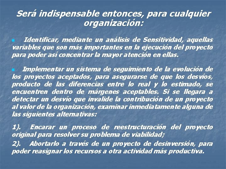 Será indispensable entonces, para cualquier organización: n Identificar, mediante un análisis de Sensitividad, aquellas