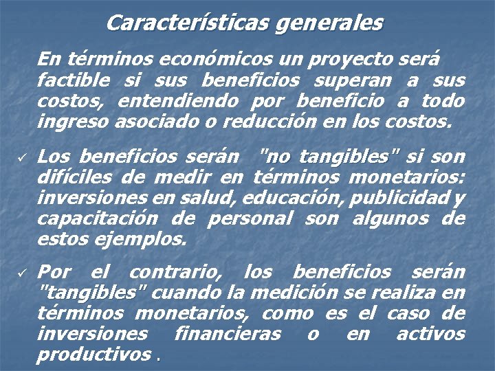 Características generales En términos económicos un proyecto será factible si sus beneficios superan a