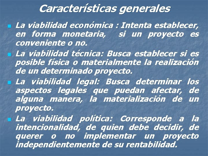 Características generales n n La viabilidad económica : Intenta establecer, en forma monetaria, si