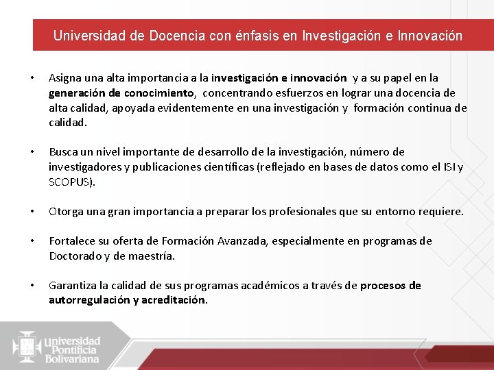 Universidad de Docencia con énfasis en Investigación e Innovación • Asigna una alta importancia