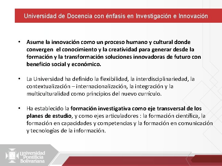 Universidad de Docencia con énfasis en Investigación e Innovación • Asume la innovación como