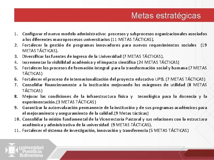 Metas estratégicas 1. Configurar el nuevo modelo administrativo: procesos y subprocesos organizacionales asociados a