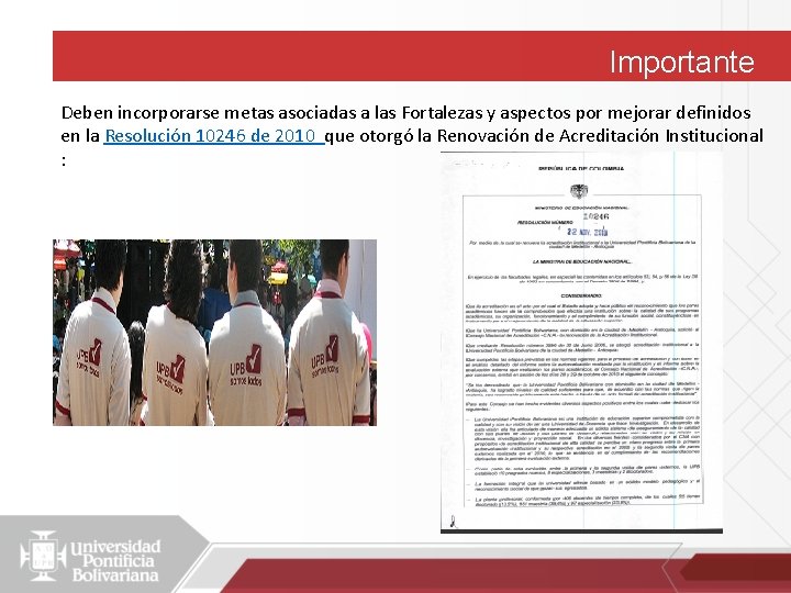 Importante Deben incorporarse metas asociadas a las Fortalezas y aspectos por mejorar definidos en