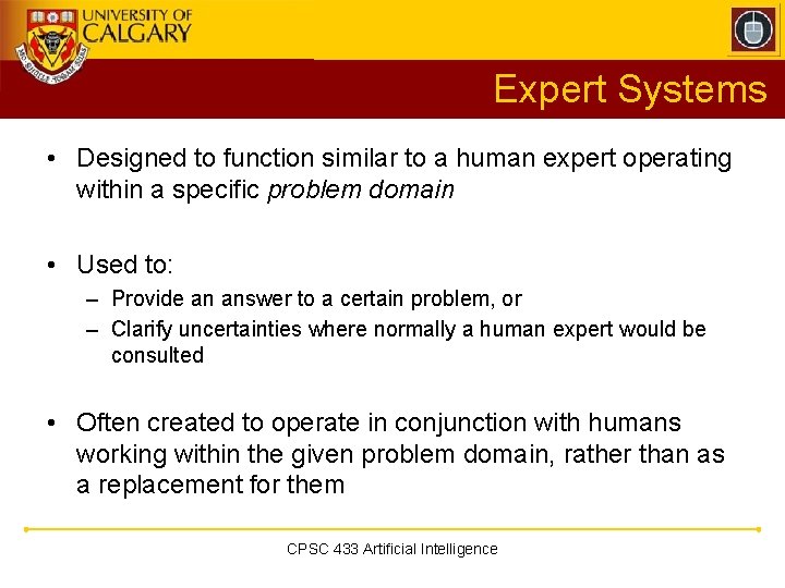 Expert Systems • Designed to function similar to a human expert operating within a Expert Systems • Designed to function similar to a human expert operating within a