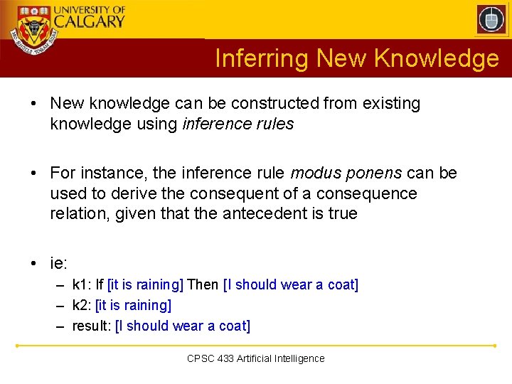 Inferring New Knowledge • New knowledge can be constructed from existing knowledge using inference Inferring New Knowledge • New knowledge can be constructed from existing knowledge using inference