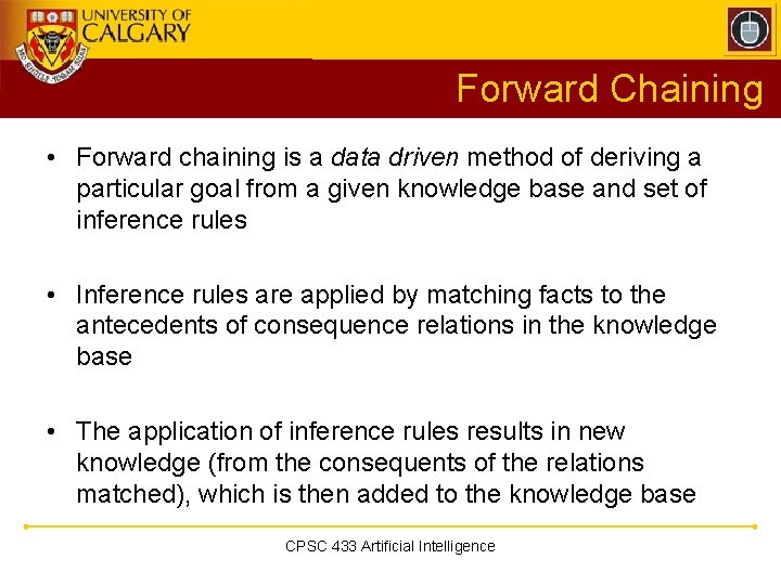 Forward Chaining • Forward chaining is a data driven method of deriving a particular Forward Chaining • Forward chaining is a data driven method of deriving a particular