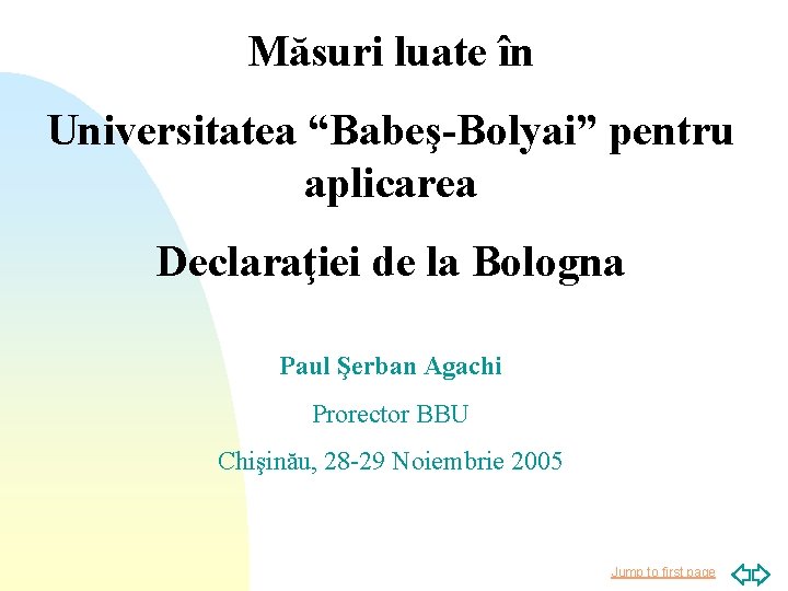 Măsuri luate în Universitatea “Babeş-Bolyai” pentru aplicarea Declaraţiei de la Bologna Paul Şerban Agachi