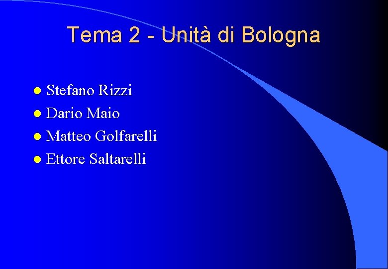 Tema 2 - Unità di Bologna Stefano Rizzi l Dario Maio l Matteo Golfarelli