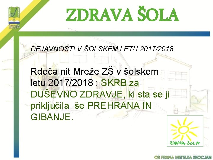 ZDRAVA ŠOLA DEJAVNOSTI V ŠOLSKEM LETU 2017/2018 Rdeča nit Mreže ZŠ v šolskem letu