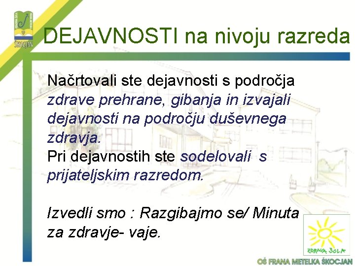 DEJAVNOSTI na nivoju razreda Načrtovali ste dejavnosti s področja zdrave prehrane, gibanja in izvajali