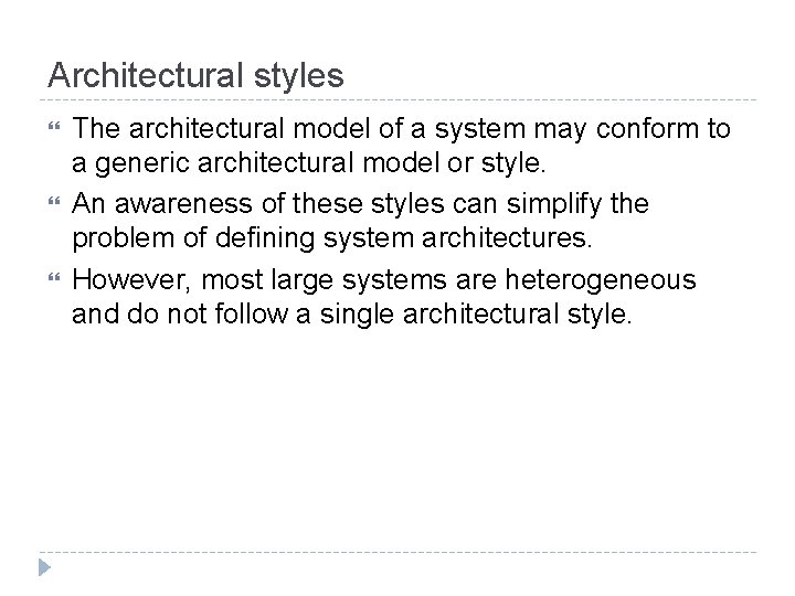 Architectural styles The architectural model of a system may conform to a generic architectural