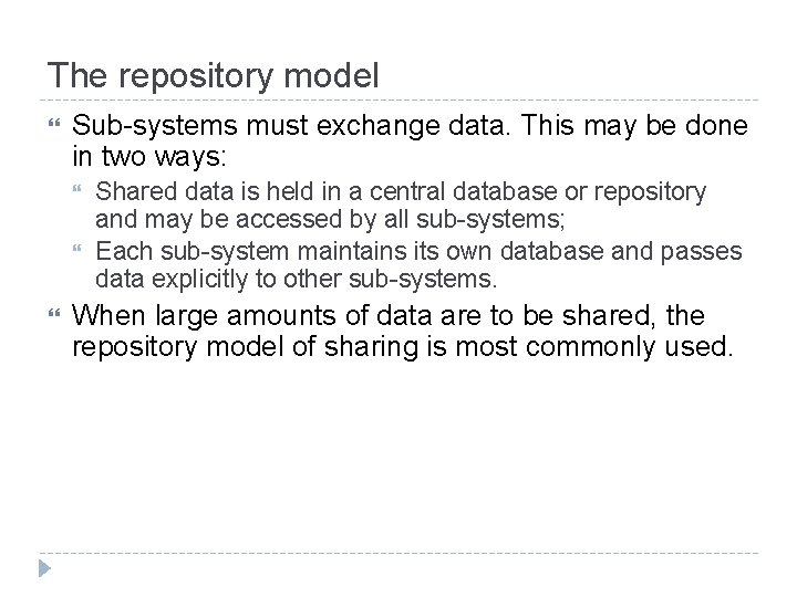 The repository model Sub-systems must exchange data. This may be done in two ways: