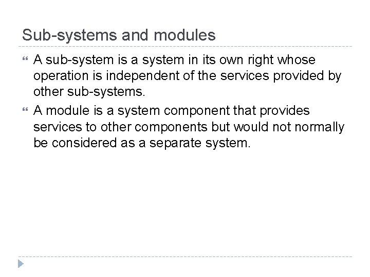 Sub-systems and modules A sub-system is a system in its own right whose operation