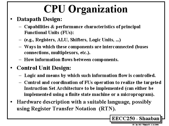 CPU Organization • Datapath Design: – Capabilities & performance characteristics of principal Functional Units