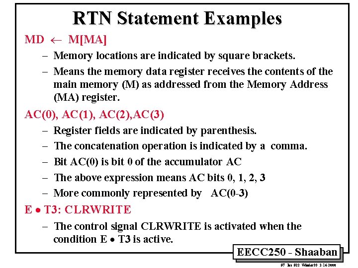 RTN Statement Examples MD ¬ M[MA] – Memory locations are indicated by square brackets.