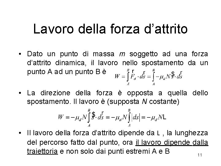Lavoro della forza d’attrito • Dato un punto di massa m soggetto ad una Lavoro della forza d’attrito • Dato un punto di massa m soggetto ad una