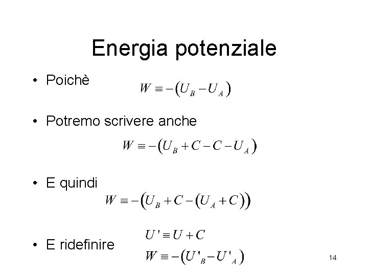 Energia potenziale • Poichè • Potremo scrivere anche • E quindi • E ridefinire