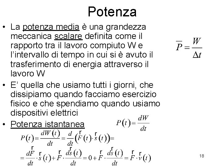 Potenza • La potenza media è una grandezza meccanica scalare definita come il rapporto Potenza • La potenza media è una grandezza meccanica scalare definita come il rapporto