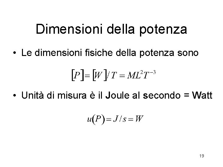 Dimensioni della potenza • Le dimensioni fisiche della potenza sono • Unità di misura