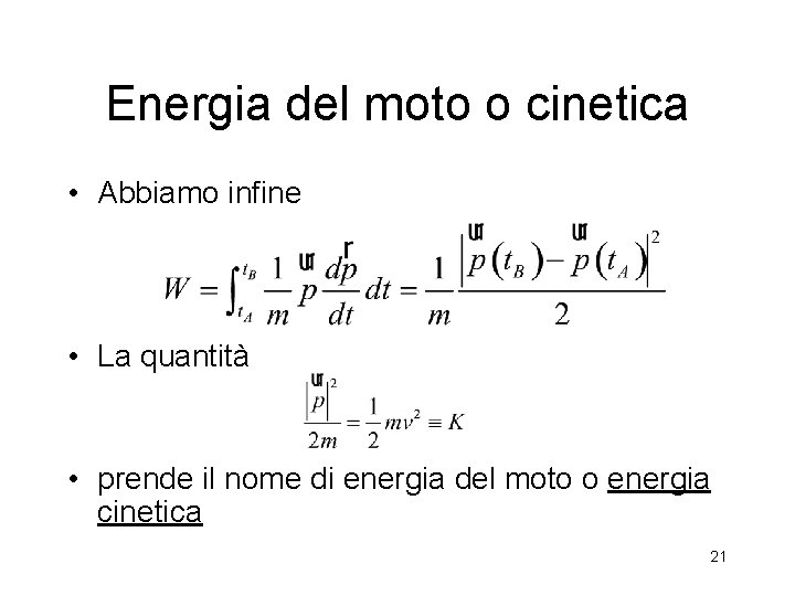 Energia del moto o cinetica • Abbiamo infine • La quantità • prende il Energia del moto o cinetica • Abbiamo infine • La quantità • prende il